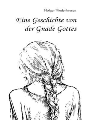 cover image of Eine Geschichte von der Gnade Gottes